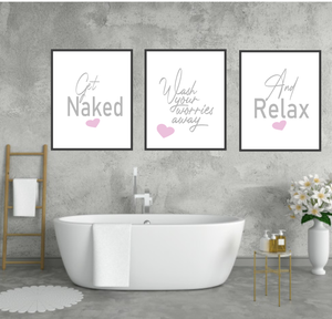 Set of 3 Bathroom Prints | Grey | Pink | Get Naked | wash your worries away | And Relax