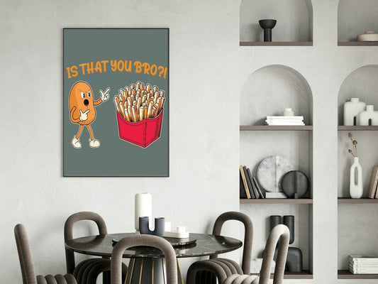 Is That You Bro Print | Potato & Fries | Humorous Wall Art