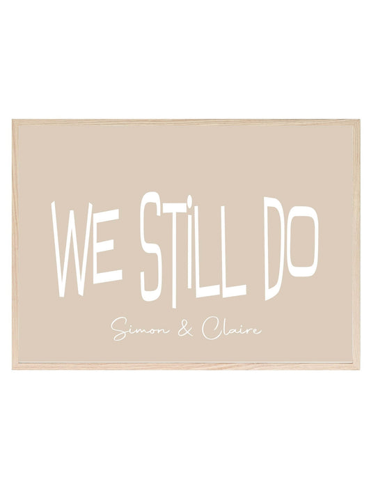 Personalised We Still Do Print | Romantic Couple Wall Art