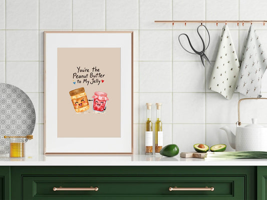 You're The Peanut Butter To My Jelly Print | Fun Love Wall Art