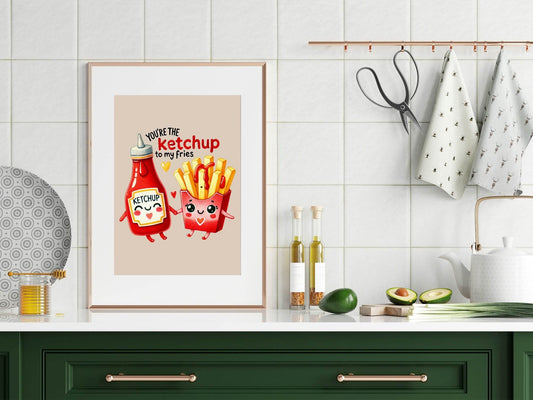 You're The Ketchup To My Fries Print | Fun Love Wall Art