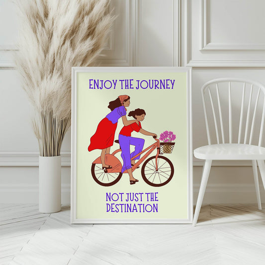 Enjoy The Journey Not The Destination Print
