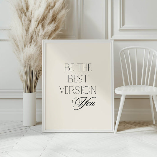 Be The Best Version Of You Print | Inspirational Wall Art