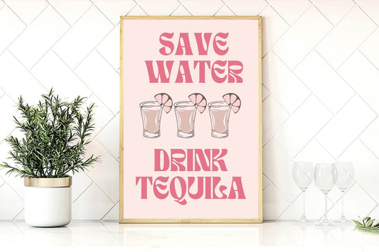 Save Water Drink Tequila Print