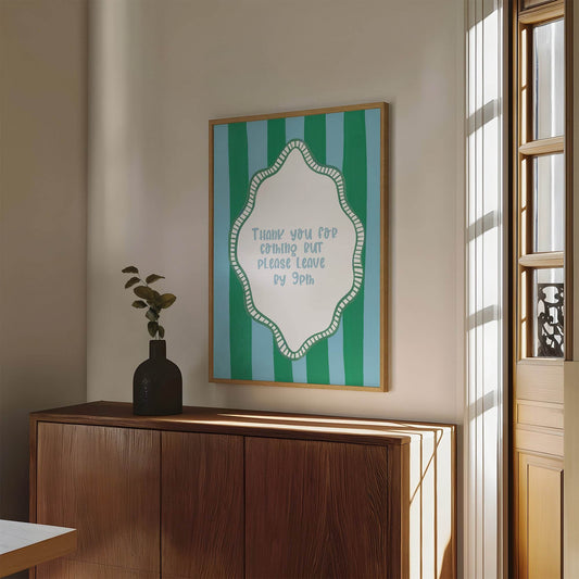 Thank You for Coming But Please Leave by 9PM Print