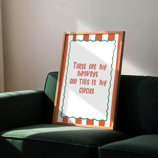 These Are My Monkeys and This Is My Circus Print | Funny Quote Wall Art