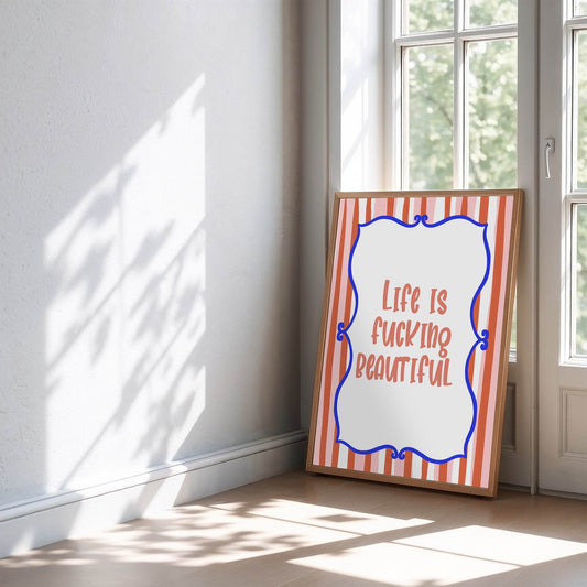 Life Is F***ing Beautiful Print | Bold Motivational Wall Art