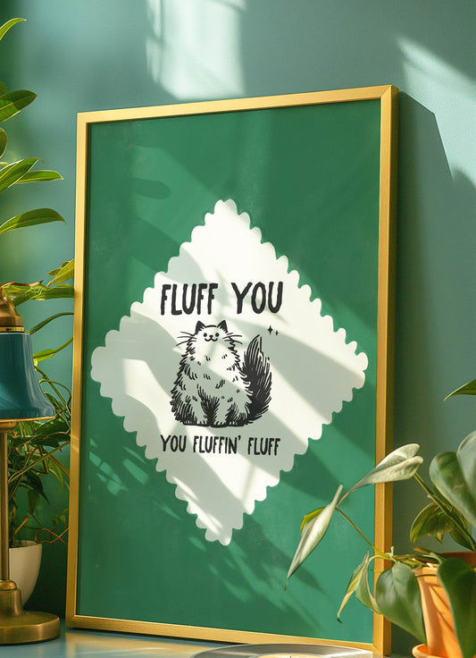 Fluff You You Fluffin Fluff Print | Funny Cat Wall Art | Green