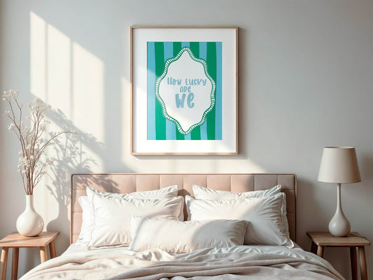 How Lucky Are We Print | Sentimental Wall Art | Green and Blue Stripes