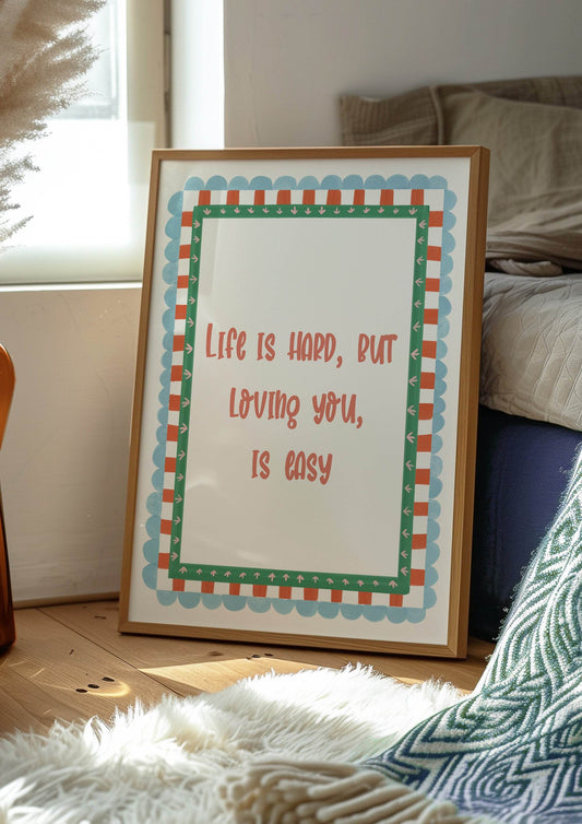 Life Is Hard, But Loving You Is Easy Print | Romantic Quote Art | Checkered Border