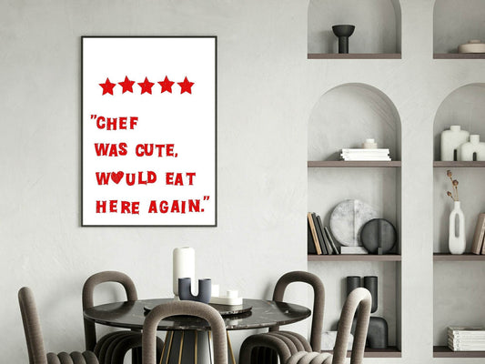 Chef Was Cute Would Eat Here Again Print | 5 Star Review | Kitchen Wall Art