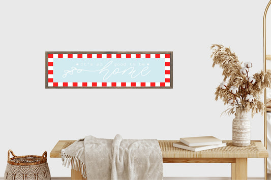 It's So Good To Be Home Print | Panoramic Sign | 16"x5"