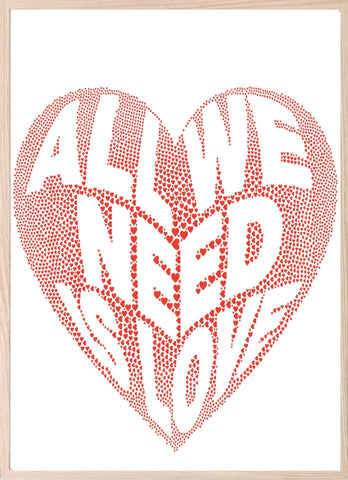 All We Need Is Love Print | Inspirational Family & Love Wall Art | Various Colour Options - Larosier Prints