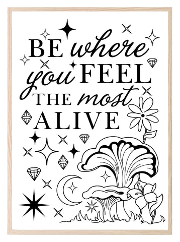 Be Where You Feel Most Alive Print | Inspirational Celestial Wall Art - Larosier Prints