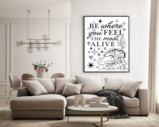 Be Where You Feel Most Alive Print | Inspirational Celestial Wall Art