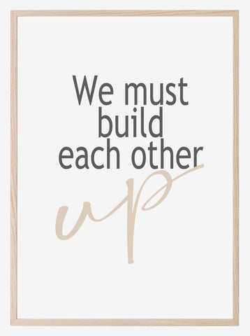 Build Each Other Up Print | Inspirational Wall Art | Customisable - Larosier Prints