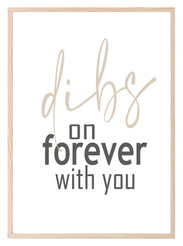 Dibs On Forever With You Print | Family & Love Wall Art | Customisable - Larosier Prints