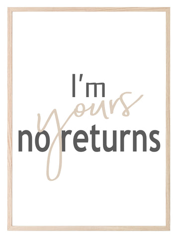 I'm Yours No Returns Print | Love & Family Romantic Wall Art | Customisable - Larosier Prints