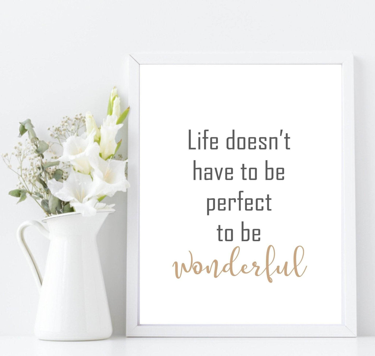 Life Doesn't have To Be Perfect To Be Wonderful Print | Inspirational Wall Art | Customisable