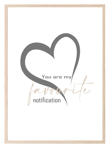 My Favourite Notification Print | Love & Romance Print | Customisable