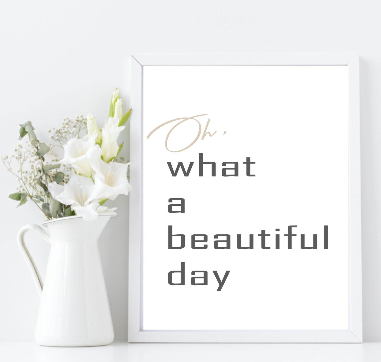 Oh What A Beautiful Day Print | Motivational Wall Art | Customisable