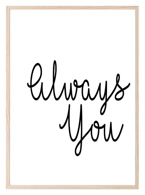 Always You Print | Love & Romance Wall Art - Larosier Prints