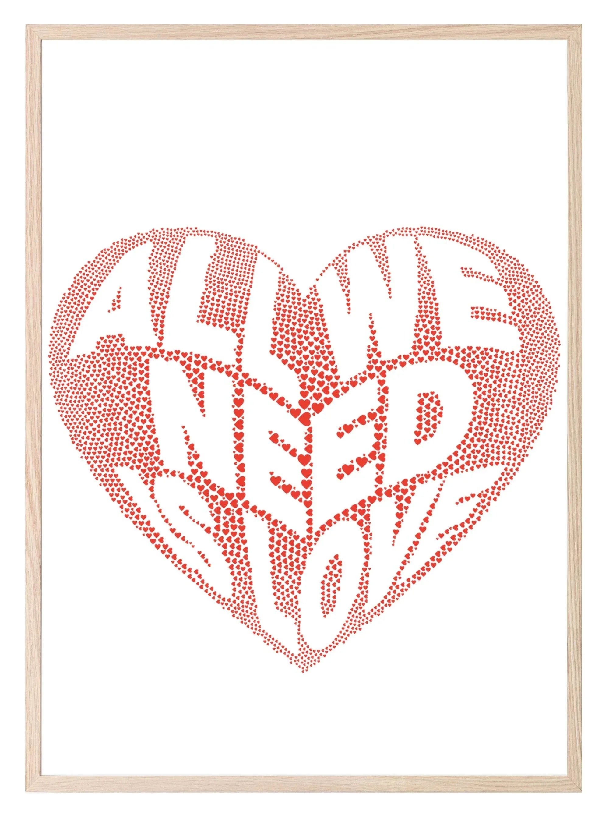 All We Need Is Love Print | Inspirational Family & Love Wall Art | Various Colour Options - Larosier Prints