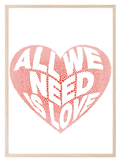 All We Need Is Love Print | Inspirational Family & Love Wall Art | Various Colour Options