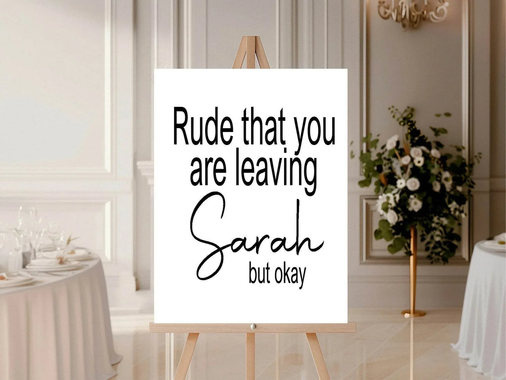 Minimalist Rude That You Are Leaving Party Sign - Larosier Prints