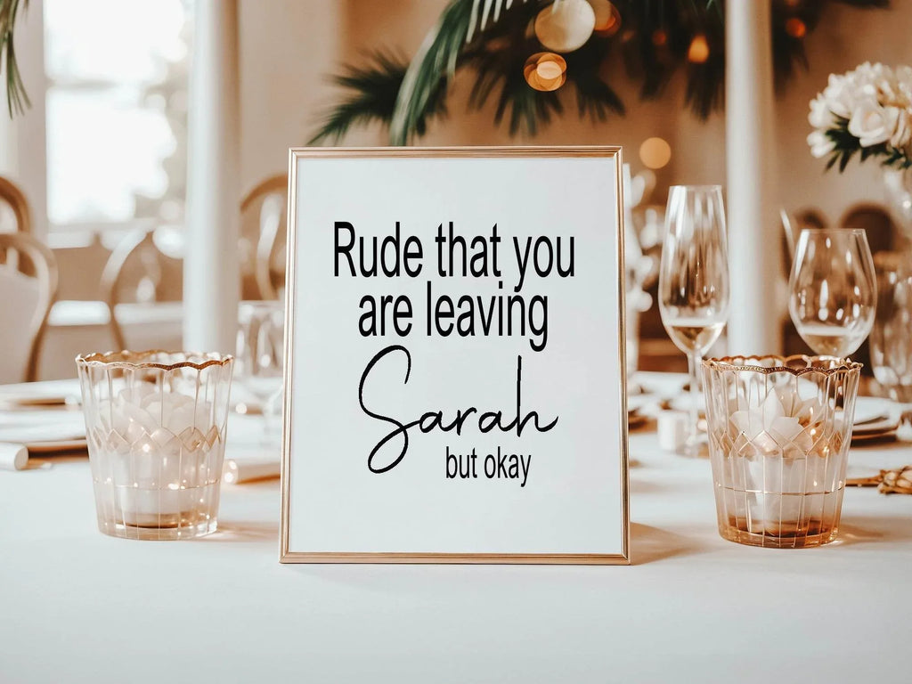 Minimalist Rude That You Are Leaving Party Sign - Larosier Prints