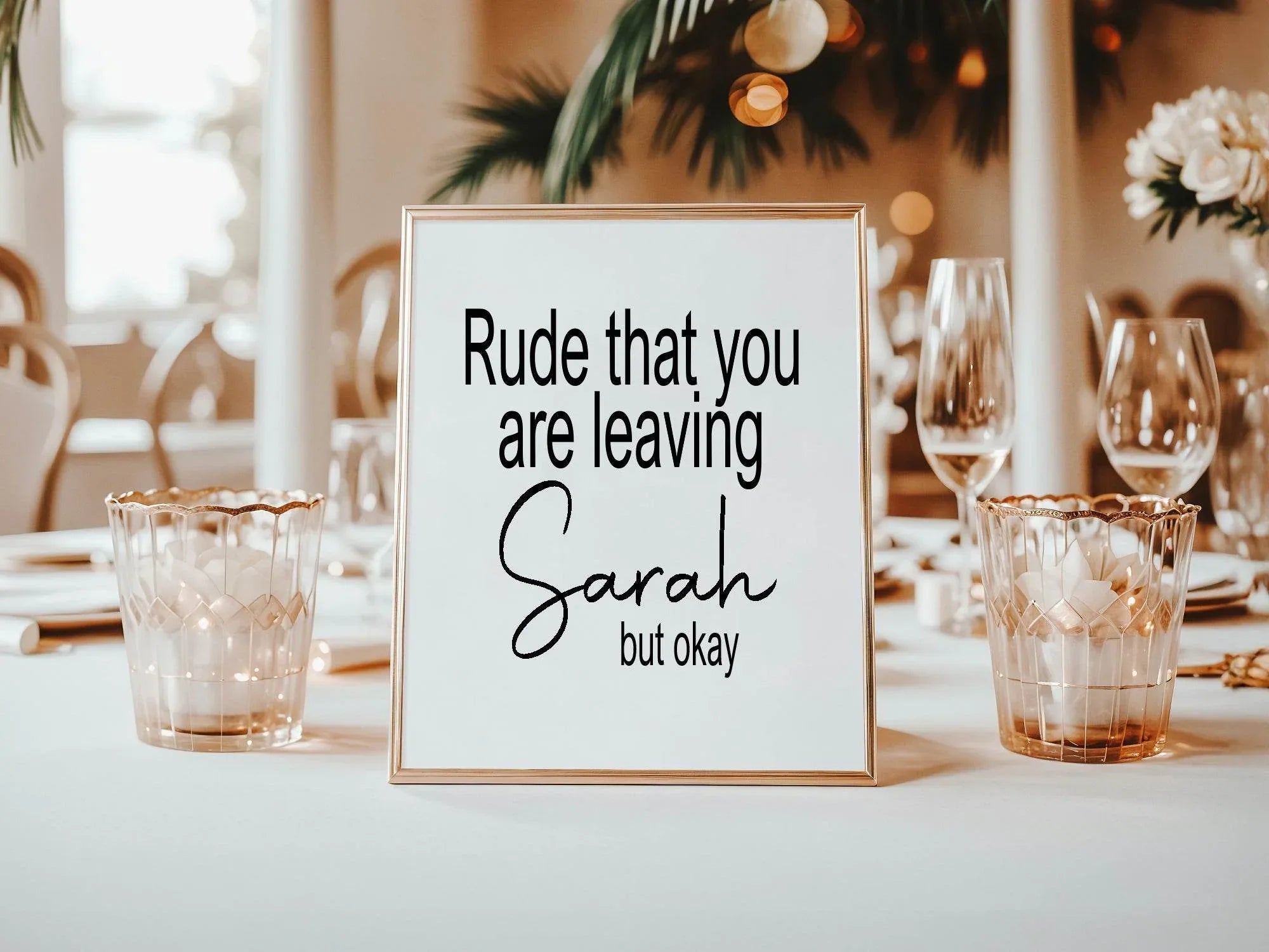 Minimalist Rude That You Are Leaving Party Sign - Larosier Prints