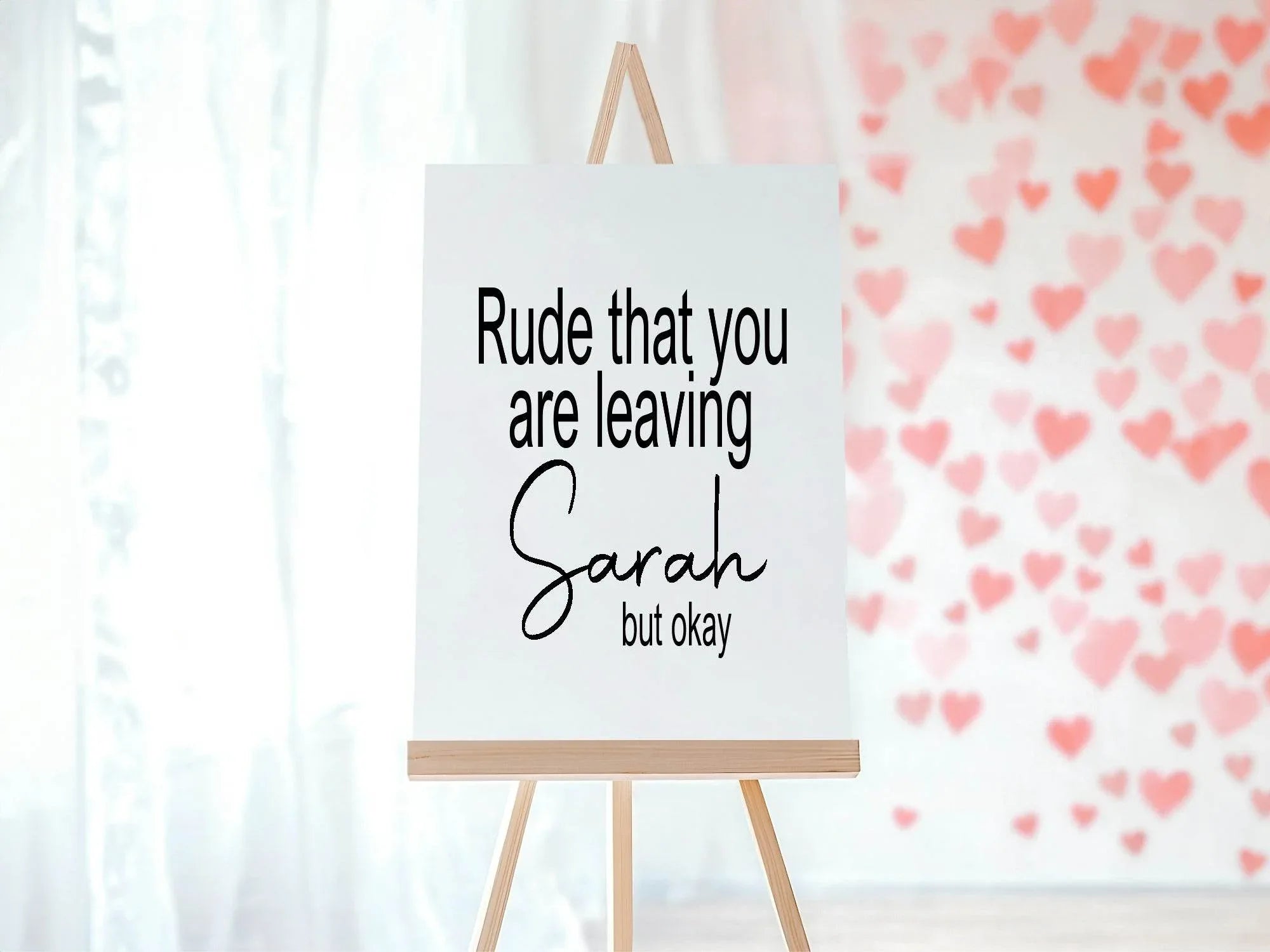 Minimalist Rude That You Are Leaving Party Sign - Larosier Prints