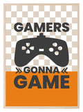 Gamers Gonna Game Print | Gaming Wall Art - Larosier Prints
