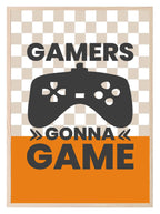 Gamers Gonna Game Print | Gaming Wall Art - Larosier Prints