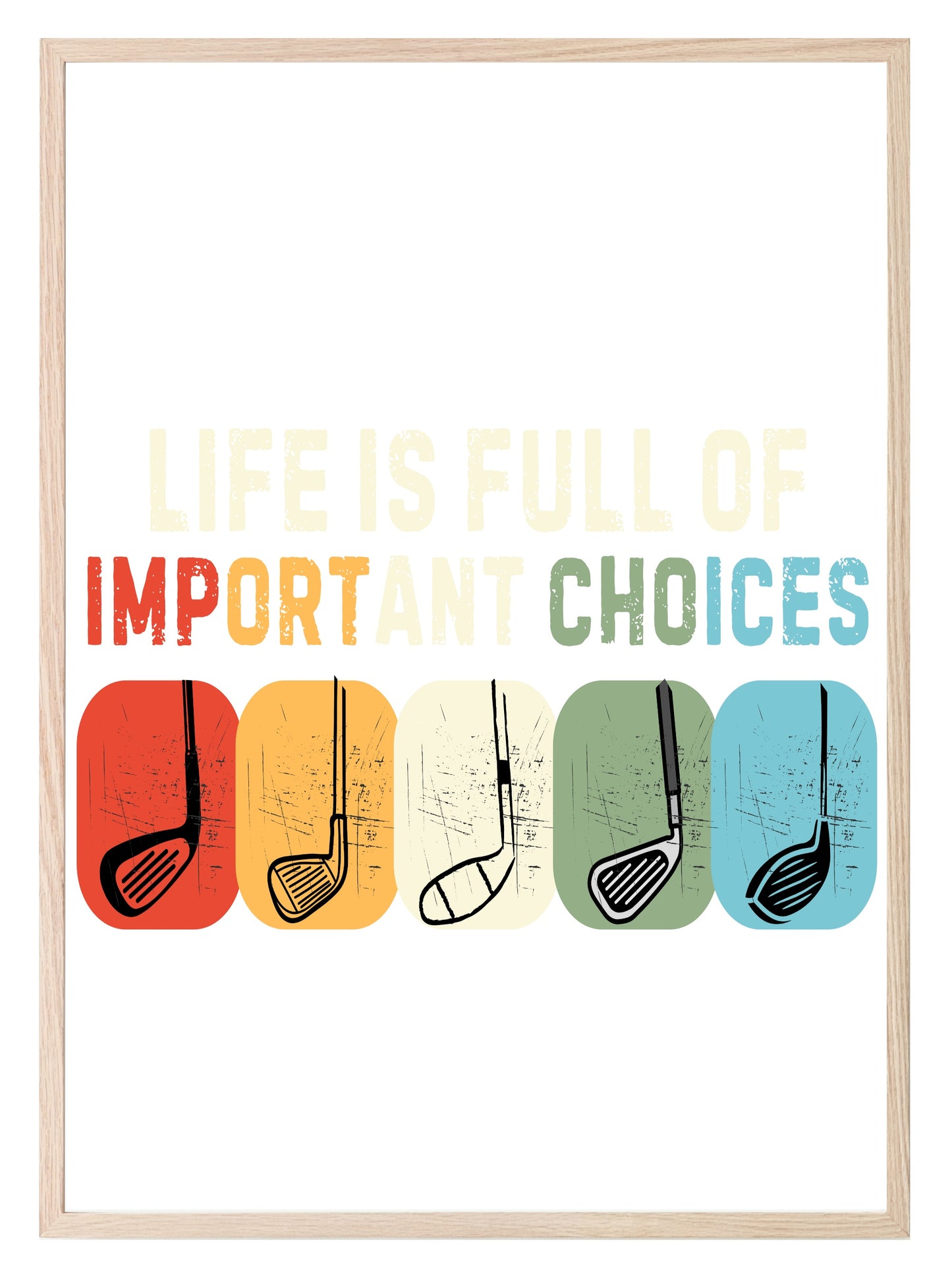 Life Is Full Of Important Choices Print | Golf | Hobbies & Interests Wall Art