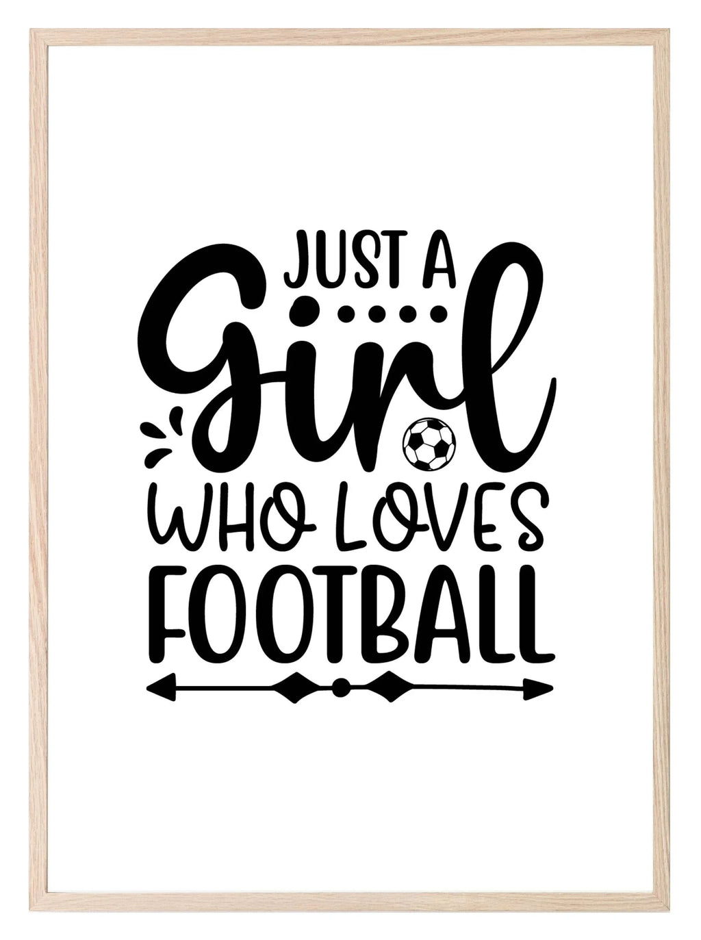 Just A Girl Who Loves Football Print | Hobbies & Interests Wall Art - Larosier Prints