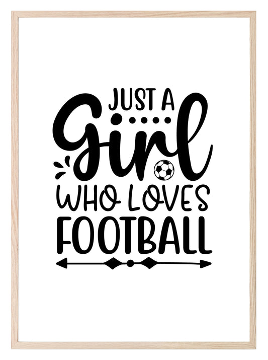 Just A Girl Who Loves Football Print | Hobbies & Interests Wall Art