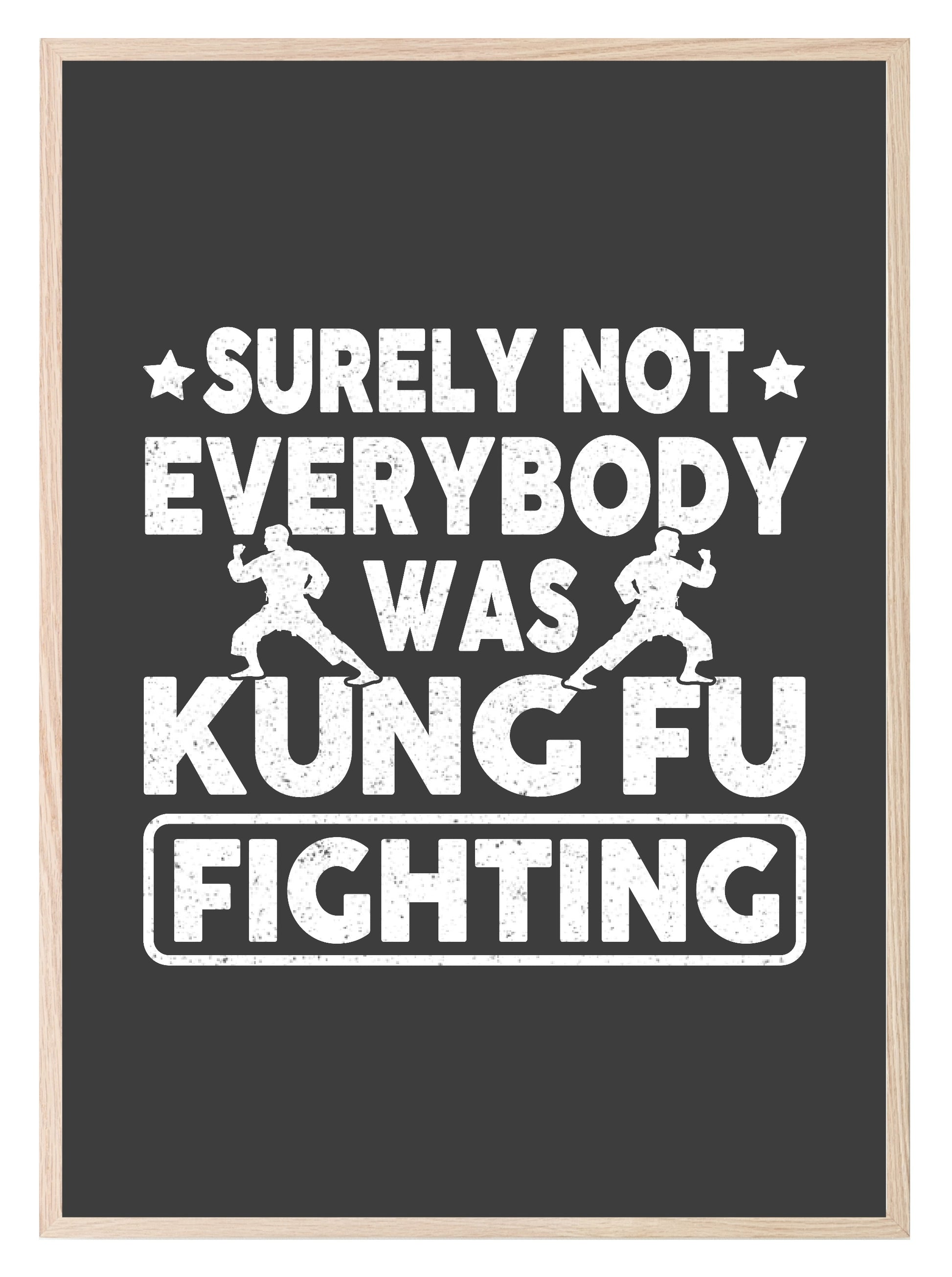 Surely Not Everybody Was Kung Fu fighting Print | Hobbies & Interests Wall Art