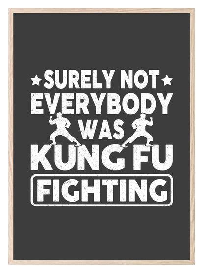 Surely Not Everybody Was Kung Fu fighting Print | Hobbies & Interests Wall Art