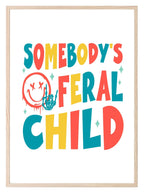 Somebody's Feral Child Print | Colourful | Nursery Wall Art - Larosier Prints