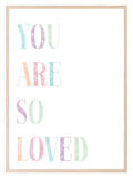 You Are So Loved Print | Colourful | Nursery Wall Art - Larosier Prints