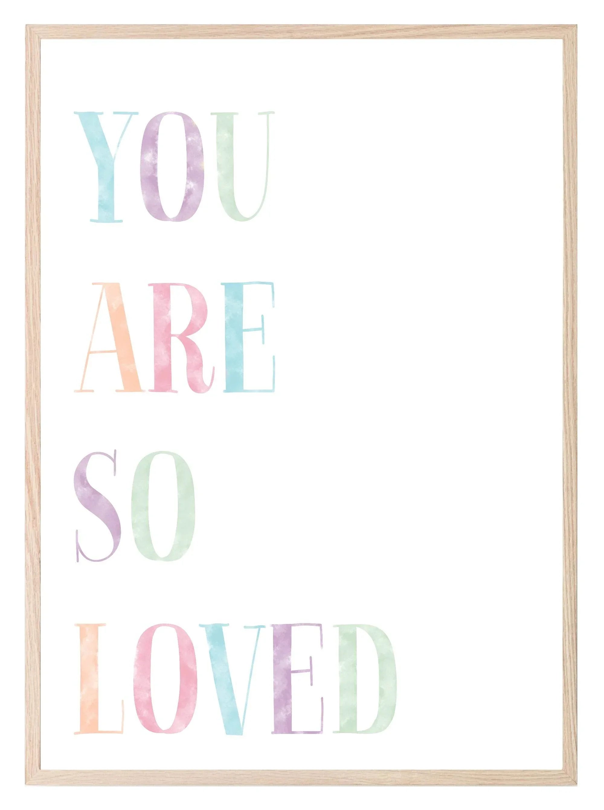 You Are So Loved Print | Colourful | Nursery Wall Art - Larosier Prints