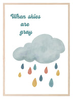 When Skies Are Gray Print | Colourful | Kids Wall Art - Larosier Prints