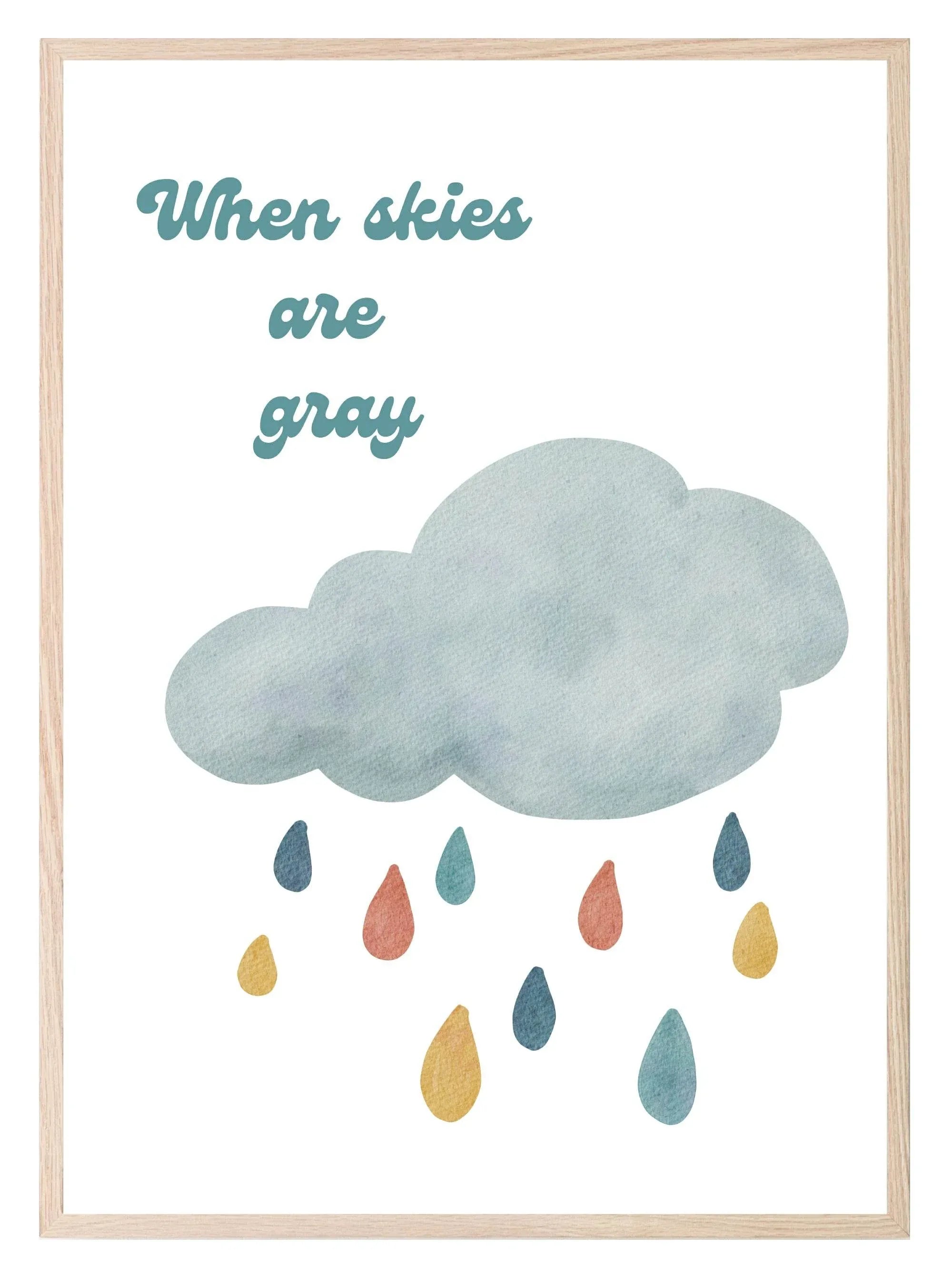 When Skies Are Gray Print | Colourful | Kids Wall Art - Larosier Prints