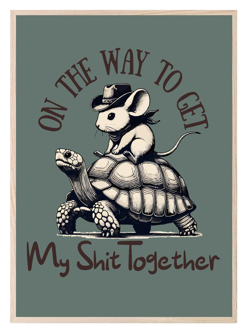 On My Way To Get My Shit Together Print | Humorous Wall Art - Larosier Prints