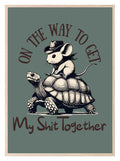 On My Way To Get My Shit Together Print | Humorous Wall Art - Larosier Prints