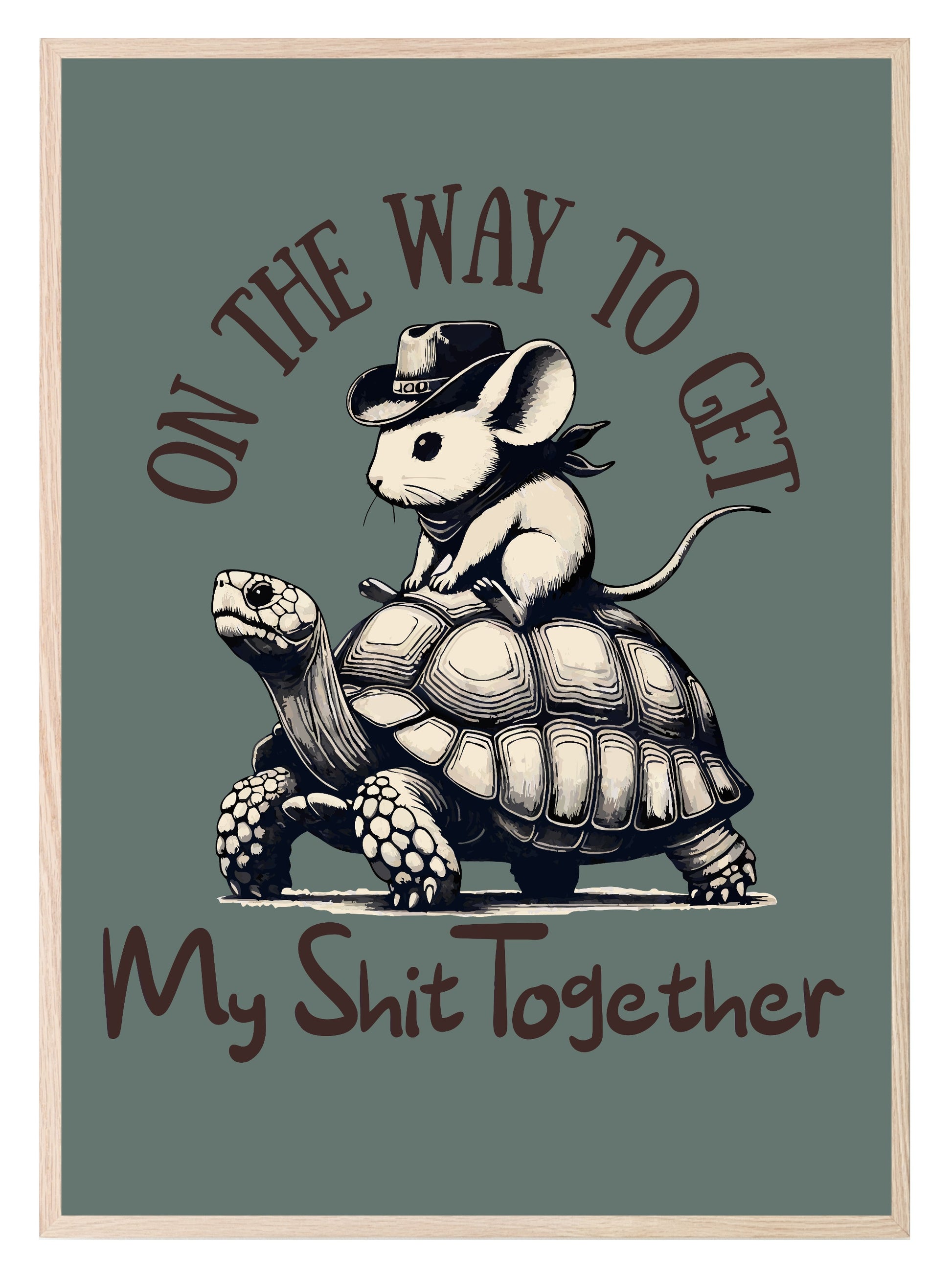 On My Way To Get My Shit Together Print | Humorous Wall Art