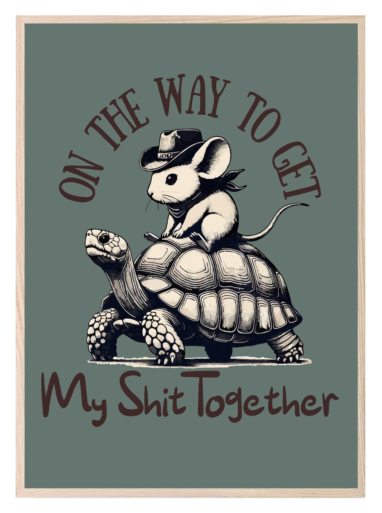 On My Way To Get My Shit Together Print Humorous Wall Art