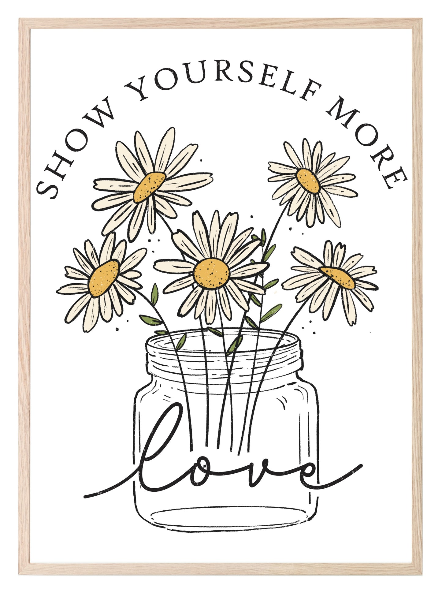 Show Yourself More Love Print | Daisies In A Jar | Floral Wall Art