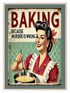 Baking Because Murder Is Wrong Print | Vintage | Kitchen Wall Art - Larosier Prints
